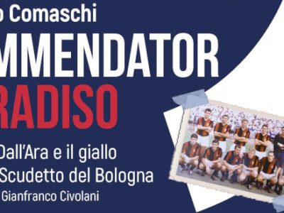 Il 7 giugno Coop Reno celebra il 60° anniversario dell'ultimo scudetto del Bologna con lo spettacolo 'Commendator Paradiso' di Comaschi